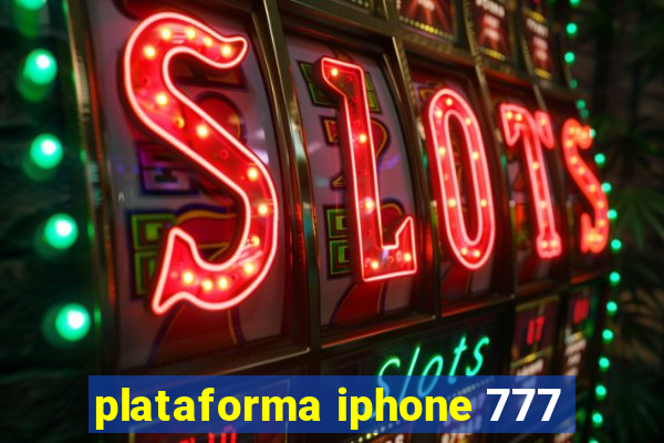 plataforma iphone 777